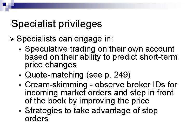 Specialist privileges Ø Specialists can engage in: • Speculative trading on their own account