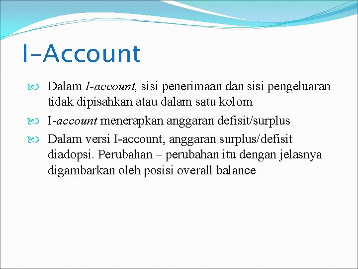 I-Account Dalam I-account, sisi penerimaan dan sisi pengeluaran tidak dipisahkan atau dalam satu kolom