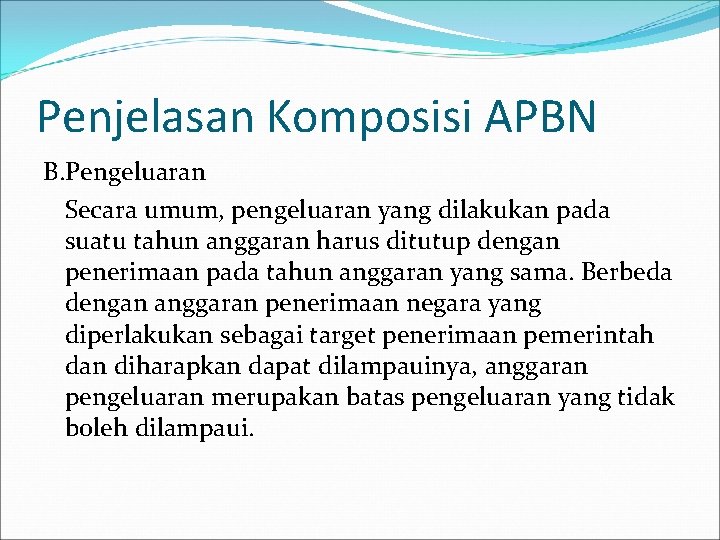Penjelasan Komposisi APBN B. Pengeluaran Secara umum, pengeluaran yang dilakukan pada suatu tahun anggaran