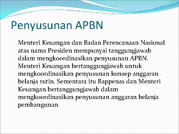 Penyusunan APBN Menteri Keuangan dan Badan Perencanaan Nasional atas nama Presiden mempunyai tanggungjawab dalam