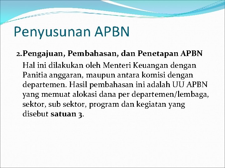 Penyusunan APBN 2. Pengajuan, Pembahasan, dan Penetapan APBN Hal ini dilakukan oleh Menteri Keuangan