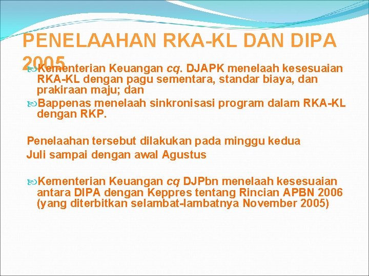 PENELAAHAN RKA-KL DAN DIPA 2005 Kementerian Keuangan cq. DJAPK menelaah kesesuaian RKA-KL dengan pagu