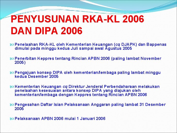 PENYUSUNAN RKA-KL 2006 DAN DIPA 2006 Penelaahan RKA-KL oleh Kementerian Keuangan (cq DJAPK) dan