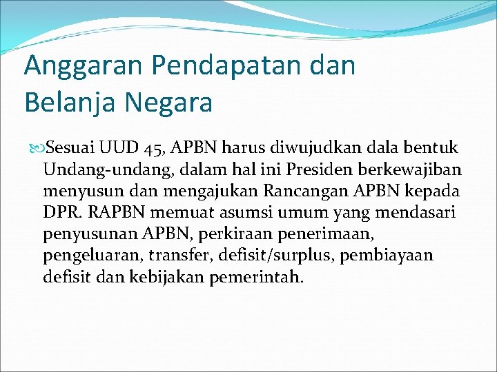 Anggaran Pendapatan dan Belanja Negara Sesuai UUD 45, APBN harus diwujudkan dala bentuk Undang