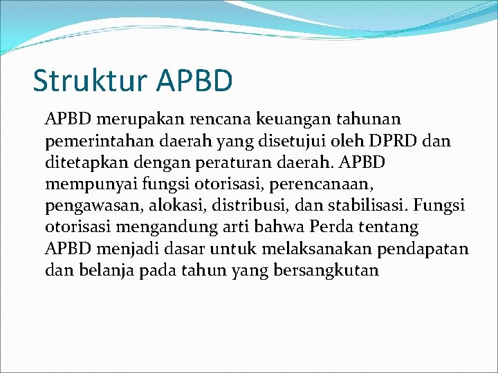 Struktur APBD merupakan rencana keuangan tahunan pemerintahan daerah yang disetujui oleh DPRD dan ditetapkan