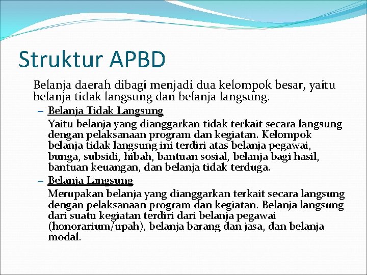 Struktur APBD Belanja daerah dibagi menjadi dua kelompok besar, yaitu belanja tidak langsung dan