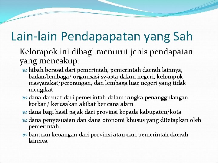 Lain-lain Pendapapatan yang Sah Kelompok ini dibagi menurut jenis pendapatan yang mencakup: hibah berasal