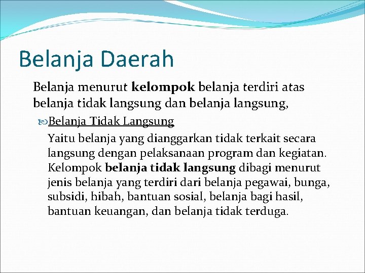 Belanja Daerah Belanja menurut kelompok belanja terdiri atas belanja tidak langsung dan belanja langsung,