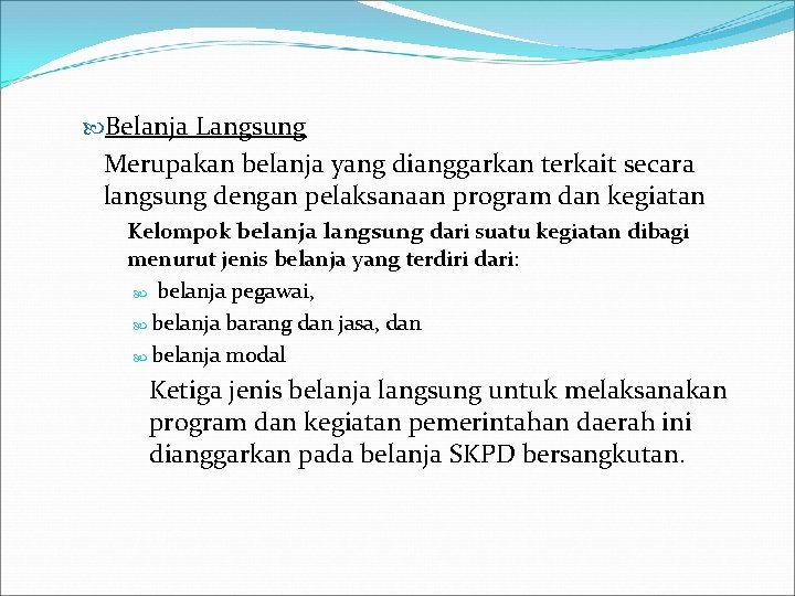  Belanja Langsung Merupakan belanja yang dianggarkan terkait secara langsung dengan pelaksanaan program dan