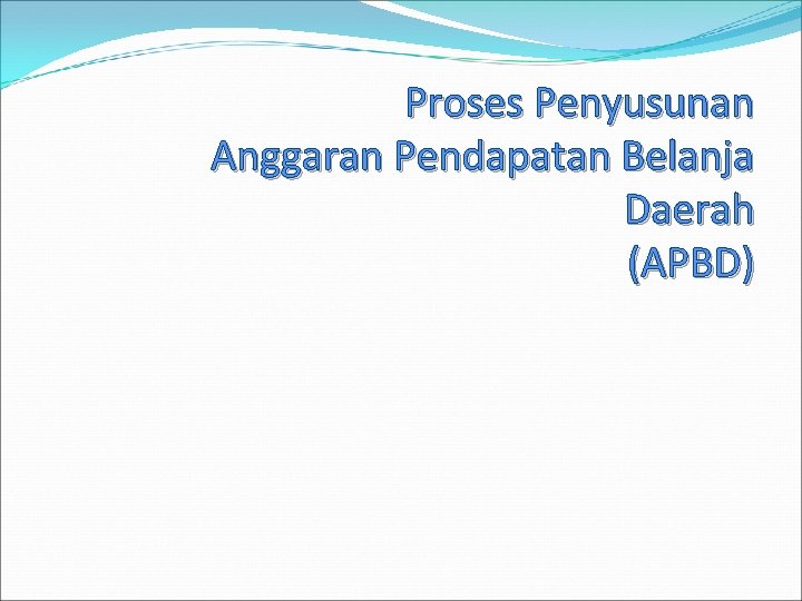 Proses Penyusunan Anggaran Pendapatan Belanja Daerah (APBD) 