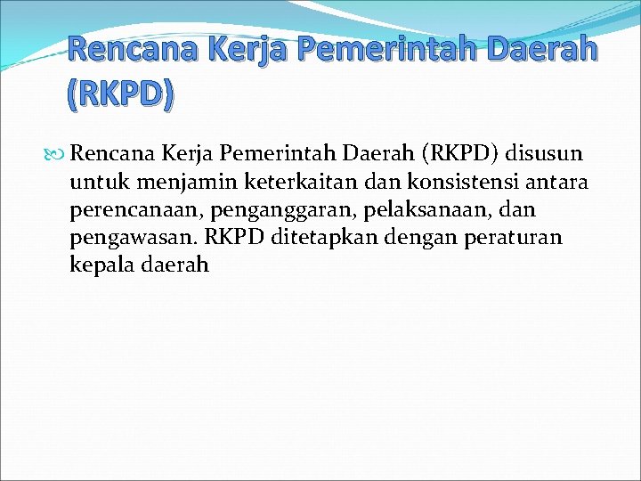 Rencana Kerja Pemerintah Daerah (RKPD) disusun untuk menjamin keterkaitan dan konsistensi antara perencanaan, penganggaran,