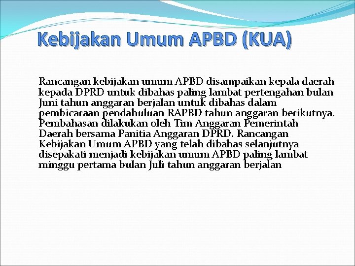 Kebijakan Umum APBD (KUA) Rancangan kebijakan umum APBD disampaikan kepala daerah kepada DPRD untuk