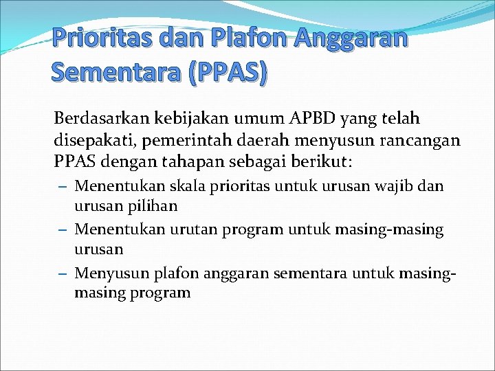 Prioritas dan Plafon Anggaran Sementara (PPAS) Berdasarkan kebijakan umum APBD yang telah disepakati, pemerintah