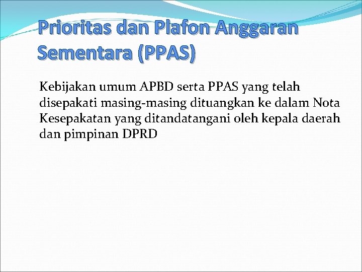 Prioritas dan Plafon Anggaran Sementara (PPAS) Kebijakan umum APBD serta PPAS yang telah disepakati