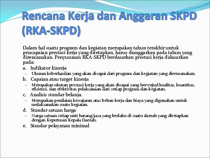 Rencana Kerja dan Anggaran SKPD (RKA-SKPD) Dalam hal suatu program dan kegiatan merupakan tahun