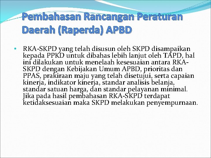 Pembahasan Rancangan Peraturan Daerah (Raperda) APBD • RKA SKPD yang telah disusun oleh SKPD