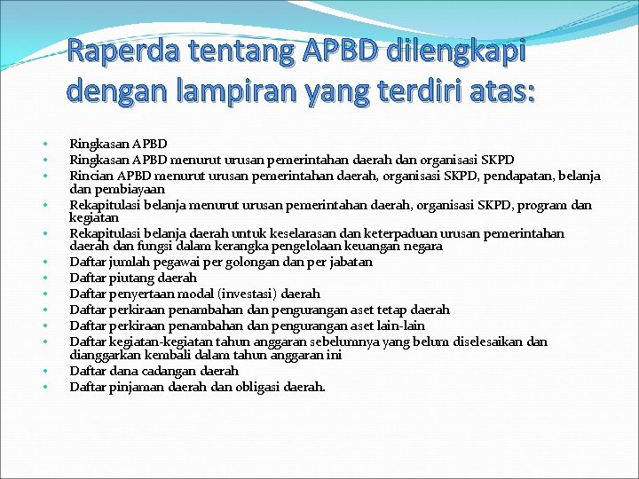 Raperda tentang APBD dilengkapi dengan lampiran yang terdiri atas: • • • • Ringkasan