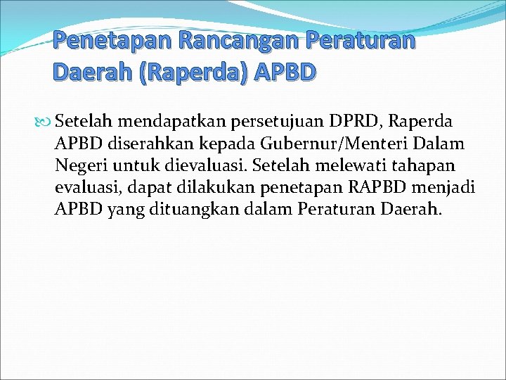 Penetapan Rancangan Peraturan Daerah (Raperda) APBD Setelah mendapatkan persetujuan DPRD, Raperda APBD diserahkan kepada