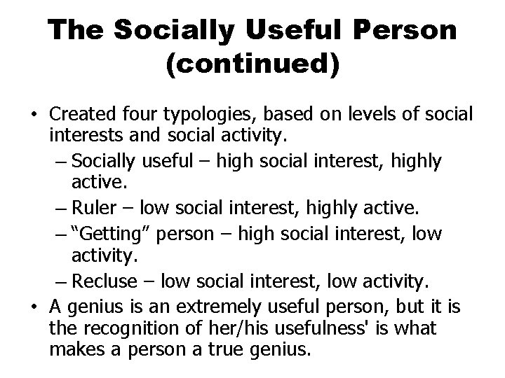 The Socially Useful Person (continued) • Created four typologies, based on levels of social