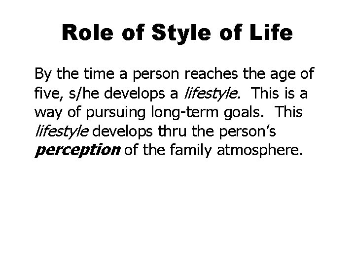 Role of Style of Life By the time a person reaches the age of