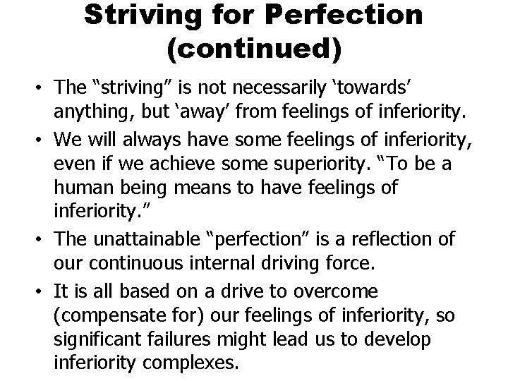 Striving for Perfection (continued) • The “striving” is not necessarily ‘towards’ anything, but ‘away’