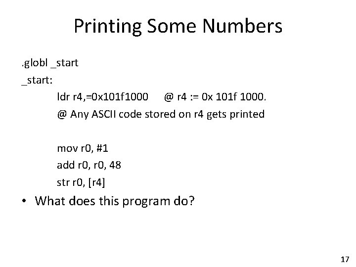 Printing Some Numbers. globl _start: ldr r 4, =0 x 101 f 1000 @