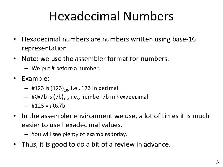 Hexadecimal Numbers • Hexadecimal numbers are numbers written using base-16 representation. • Note: we