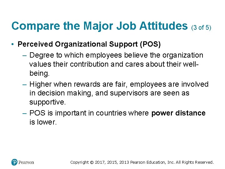 Compare the Major Job Attitudes (3 of 5) • Perceived Organizational Support (POS) –