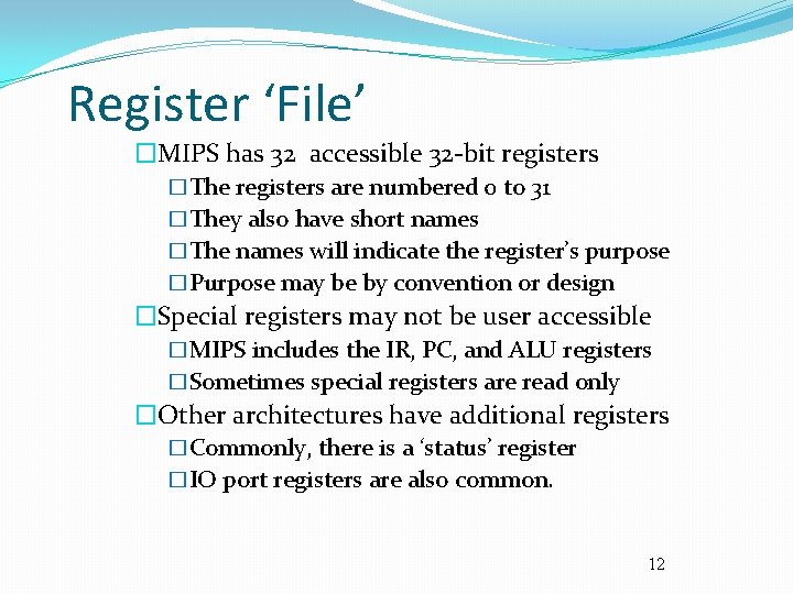 Register ‘File’ �MIPS has 32 accessible 32 -bit registers �The registers are numbered 0