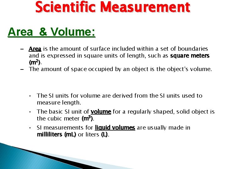 Scientific Measurement Area & Volume: – Area is the amount of surface included within