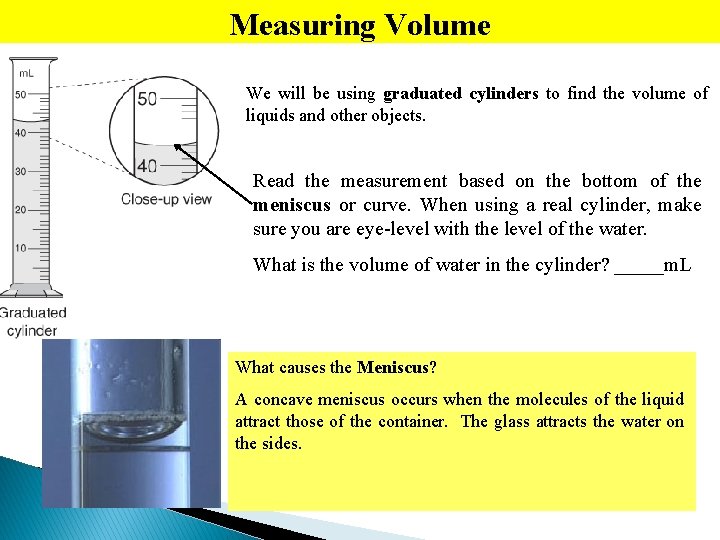 Measuring Volume We will be using graduated cylinders to find the volume of liquids