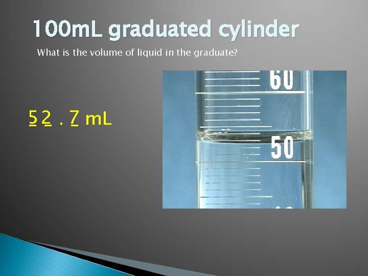 100 m. L graduated cylinder What is the volume of liquid in the graduate?