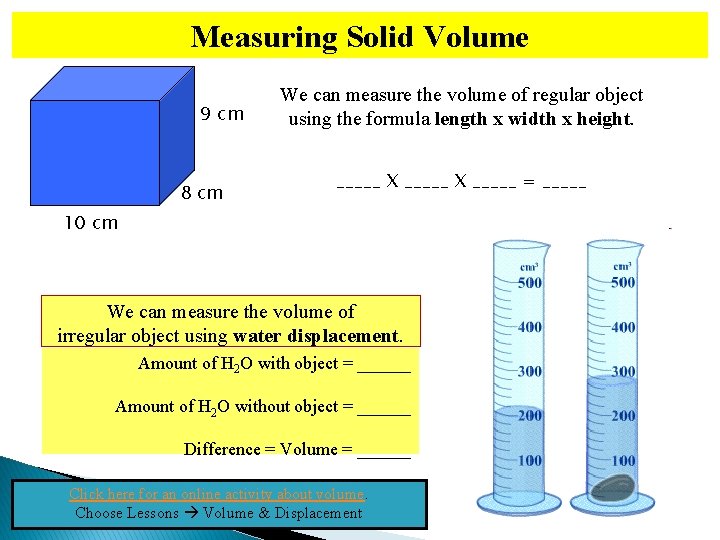 Measuring Solid Volume 9 cm 8 cm We can measure the volume of regular
