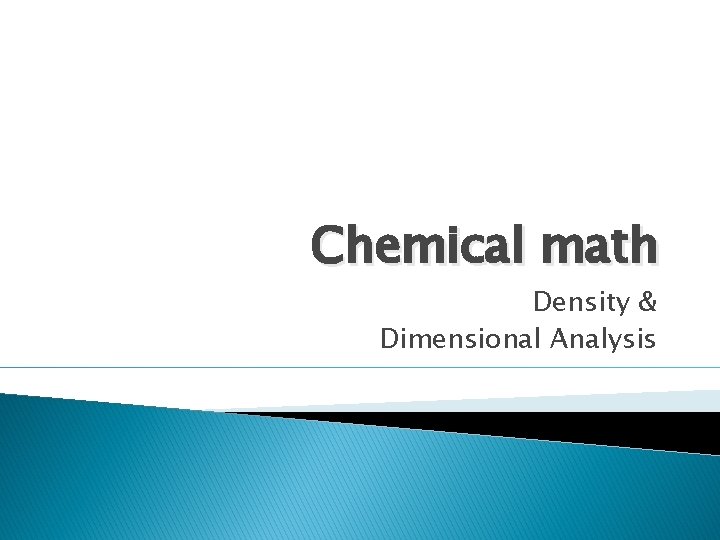 Chemical math Density & Dimensional Analysis 