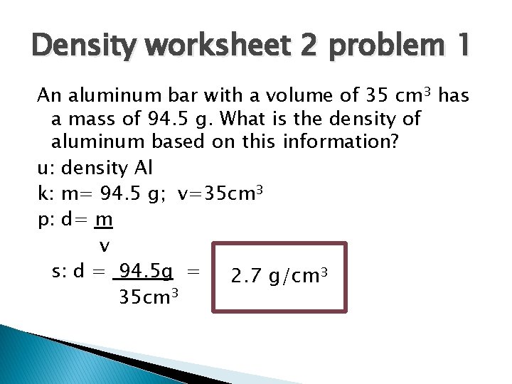 Density worksheet 2 problem 1 An aluminum bar with a volume of 35 cm