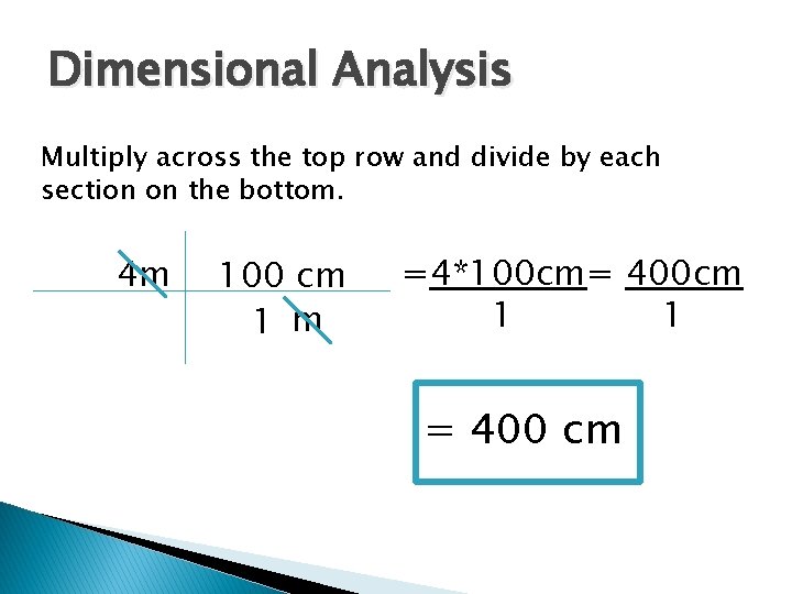 Dimensional Analysis Multiply across the top row and divide by each section on the