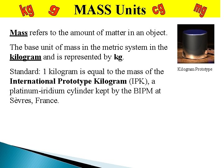 MASS Units Mass refers to the amount of matter in an object. The base
