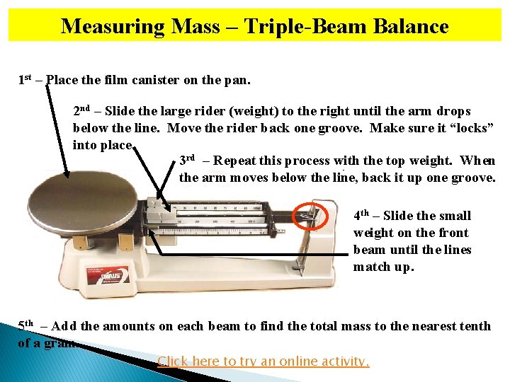 Measuring Mass – Triple-Beam Balance 1 st – Place the film canister on the