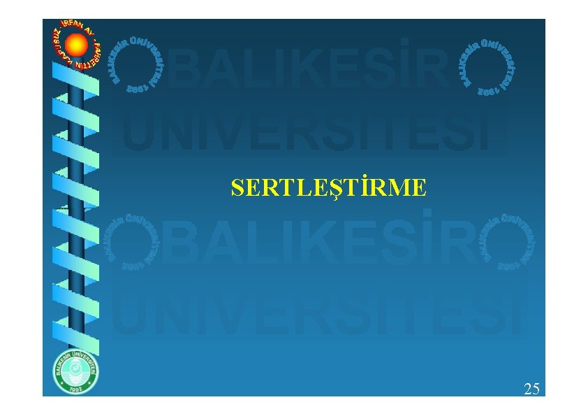 SERTLEŞTİRME 25 