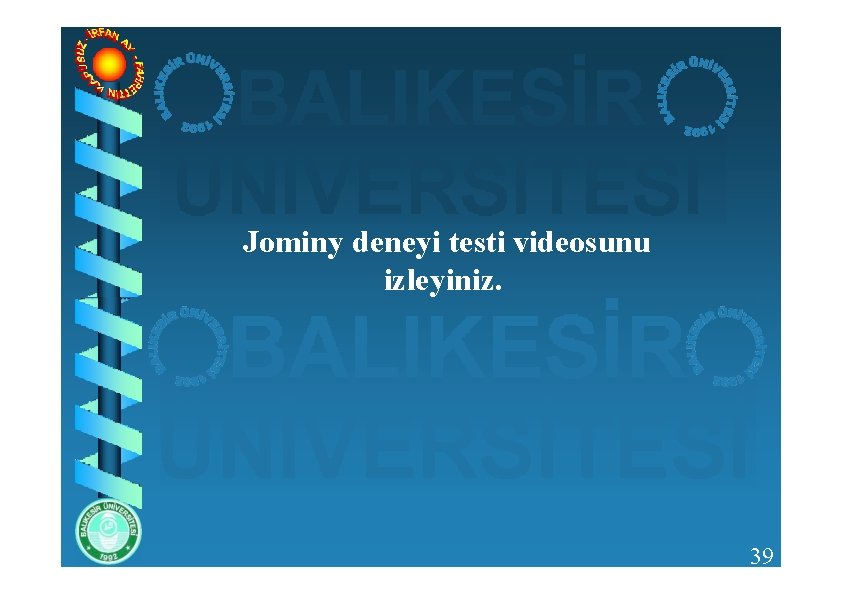 Jominy deneyi testi videosunu izleyiniz. 39 