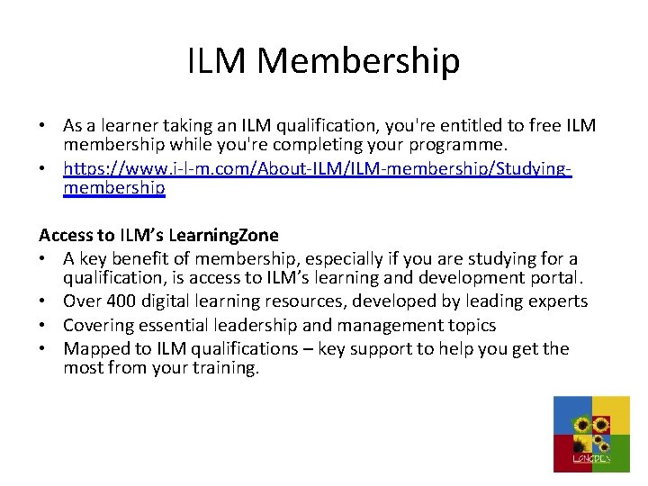 ILM Membership • As a learner taking an ILM qualification, you're entitled to free