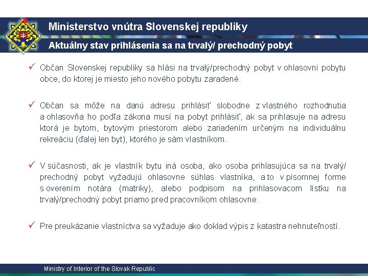 a Ministerstvo vnútra Slovenskej republiky Aktuálny stav prihlásenia sa na trvalý/ prechodný pobyt ü