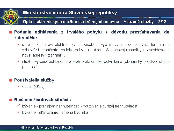Ministerstvo vnútra Slovenskej republiky Opis elektronických služieb centrálnej ohlasovne – Vstupné služby 2/12 ■