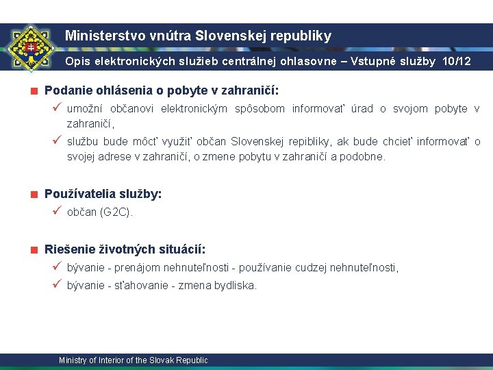 Ministerstvo vnútra Slovenskej republiky Opis elektronických služieb centrálnej ohlasovne – Vstupné služby 10/12 ■