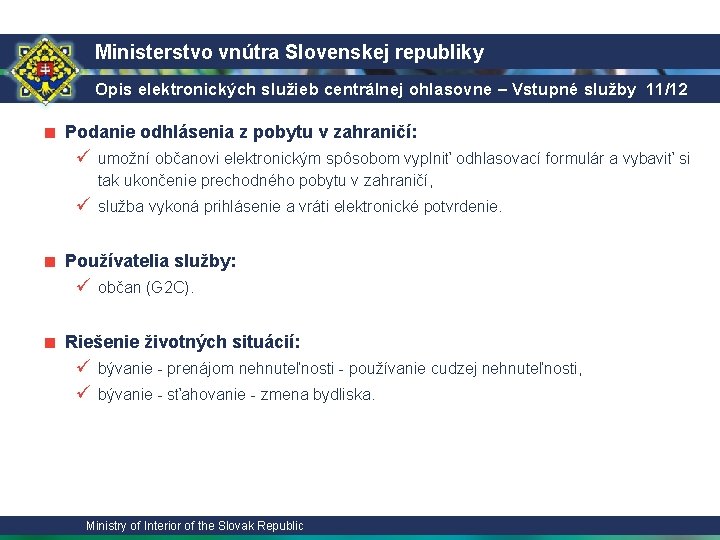 Ministerstvo vnútra Slovenskej republiky Opis elektronických služieb centrálnej ohlasovne – Vstupné služby 11/12 ■