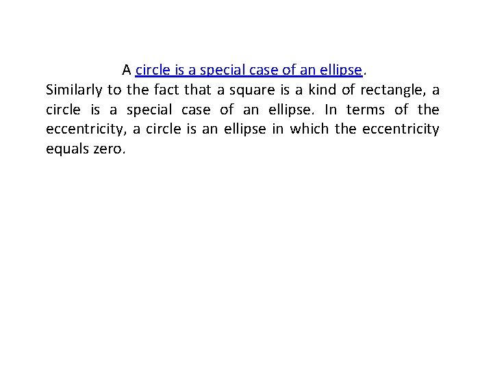 A circle is a special case of an ellipse. Similarly to the fact that