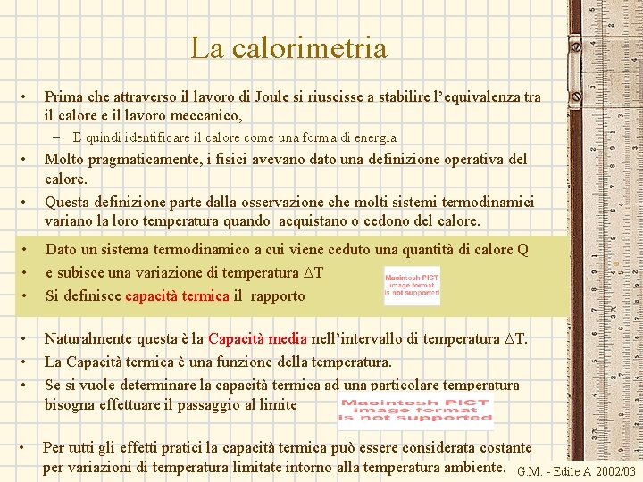 La calorimetria • Prima che attraverso il lavoro di Joule si riuscisse a stabilire