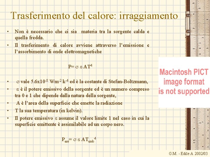 Trasferimento del calore: irraggiamento • • Non è necessario che ci sia materia tra