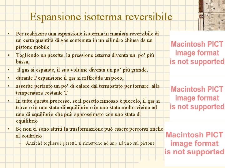 Espansione isoterma reversibile • • Per realizzare una espansione isoterma in maniera reversibile di