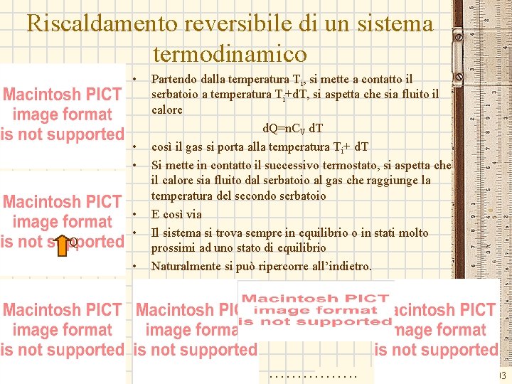 Riscaldamento reversibile di un sistema termodinamico • • • Q • • • Partendo